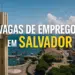 Vagas de emprego em Salvador destacadas no Elevador Lacerda.