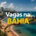 Vista aérea de Salvador com o Farol da Barra e texto 'Vagas na Bahia'.