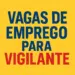 Vagas de emprego para vigilante.