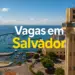 Vista do Elevador Lacerda com o mar e barcos em Salvador, com texto: Vagas em Salvador.